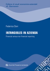 Intangibles in azienda. Financial versus non financial reporting libro di Doni Federica