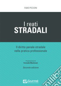 I reati stradali libro di Piccioni Fabio