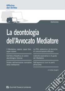 La deontologia dell'avvocato mediatore libro di Quaglini Andrea