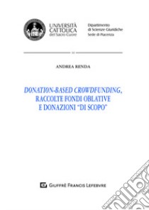 Donation-based crowdfunding, raccolte fondi oblative e donazioni di scopo libro di Renda Andrea