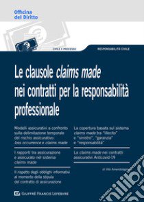 Le clausole claims made nei contratti per la responsabilità professionale libro di Amendolagine Vito