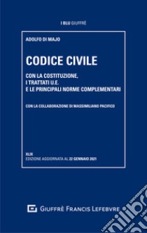 Codice civile. Con la Costituzione, i trattati U.E. e le principali norme complementari libro di Di Majo Adolfo; Pacifico Massimiliano