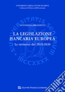 La legislazione bancaria europea. Le revisioni del 2019-2020 libro di Brozzetti Antonella