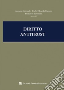 Diritto antitrust libro di Catricalà A. (cur.); Cazzato C. E. (cur.); Fimmanò F. (cur.)