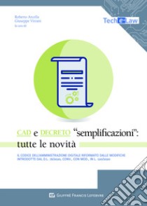 CAD e Decreto «Semplificazioni»: tutte le novità. Il Codice dell'amministrazione digitale riformato dalle novità introdotte dal d.l.76/2020, conv., con mod., in l. 120/2020 libro di Vitrani Giuseppe