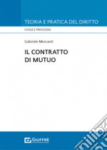 Il contratto di mutuo libro di Mercanti Gabriele