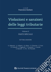 Violazioni e sanzioni delle leggi tributarie. Vol. 2: Parte speciale libro di Giuliani F. (cur.)