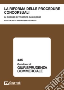 La riforma delle procedure concorsuali. In ricordo di Vincenzo Buonocore libro di Jorio A. (cur.); Rosapepe R. (cur.)