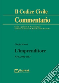 L'imprenditore. Artt. 2082-2083 c.c. libro di Marasà Giorgio