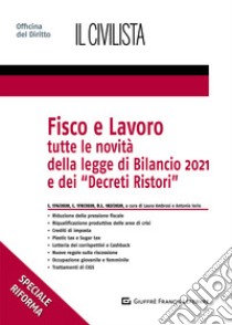 Fisco e lavoro. Tutte le novità della Legge di bilancio 2021 e dei «Decreti Ristori» libro di Iorio A. (cur.); Ambrosi L. (cur.)