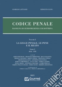 Codice penale. Rassegna di giurisprudenza e di dottrina. Vol. 1/1: La legge penale, le pene e il reato (Artt. 1-84) libro di Lattanzi Giorgio; Lupo Ernesto