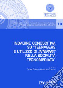 Indagine conoscitiva su «Teenagers e utilizzo di internet nella socialità tecnomediata» libro di Bosetto D. (cur.); Bolognini A. (cur.)