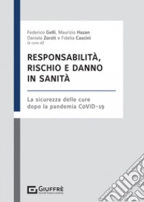 Responsabilità, rischio e danno in sanità libro di Hazan M. (cur.); Zorzit D. (cur.); Gelli F. (cur.)