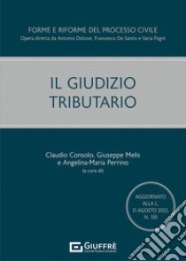 Il giudizio tributario libro di Consolo C. (cur.); Melis G. (cur.); Perrino A. (cur.)