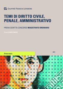 Temi di diritto civile, penale, amministrativo. Prova scritta concorso magistrato ordinario libro di Simeoli D. (cur.)