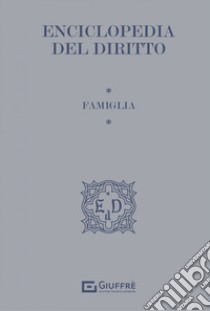 Famiglia. Enciclopedia del diritto libro