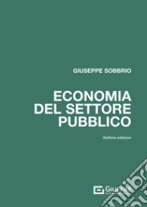 Economia del settore pubblico libro di Sobbrio Giuseppe