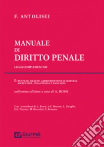 Manuale di diritto penale. Leggi complementari. Vol. 1: I reati ed illeciti amministrativi in materia societaria, finanziaria e bancaria libro di Rossi A. (cur.)