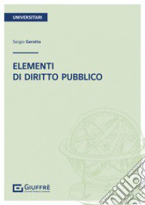 Elementi di diritto pubblico libro di Gerotto Sergio