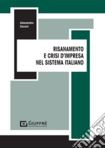 Risanamento e crisi d'impresa nel sistema italiano libro di Danovi Alessandro