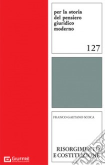 Risorgimento e Costituzione libro di Scoca Franco Gaetano