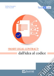 Smart legal contract: dall'idea al codice libro di Battaglini Raffaele; Nicorelli Paolo