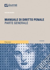 Manuale di diritto penale. Parte generale libro di Manna Adelmo