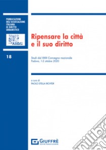 Ripensare la città e il suo diritto libro di Stella Richter P. (cur.)