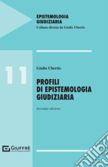 Profili di epistemologia giudiziaria libro di Ubertis Giulio