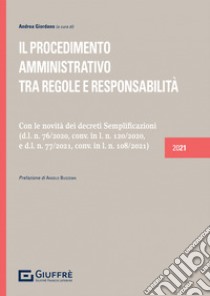 Il procedimento amministrativo. tra regole e responsabilità. Con le novità del Decreto Semplificazioni (76/2020) e del Decreto libro di Giordano A. (cur.)