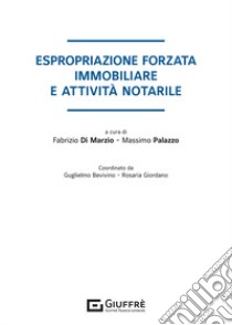 Espropriazione forzata immobiliare e attività notarile libro di Palazzo M. (cur.); Di Marzio F. (cur.)