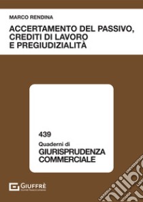 Accertamento del passivo, crediti di lavoro e pregiudizialità libro di Rendina Marco