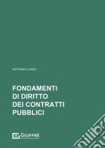 Fondamenti di diritto dei contratti pubblici libro di Longo Antonino