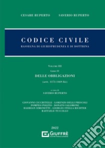 Codice civile. Rassegna di giurisprudenza e di dottrina. Vol. 3/4: Delle obbligazioni (artt. 1173-1469 bis) libro di Ruperto Cesare; Ruperto Saverio