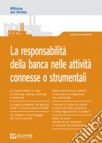 La responsabilità della banca nelle attività connesse o strumentali libro di Vaccari Massimo