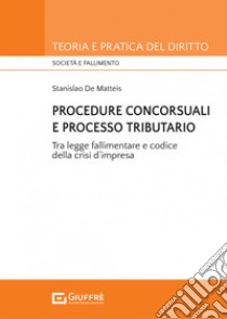 Procedure concorsuali e processo tributario libro di De Matteis Stanislao