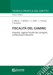 Fiscalità del gaming libro di Marzo Giancarlo; Barbieri Irene; Gallo Corrado