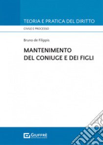 Mantenimento del coniuge e dei figli libro di De Filippis Bruno