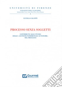 Processo senza soggetti libro di Galanti Lucilla