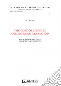 The cost of medical and nursing education libro di Brusati Luca