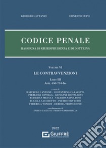 Codice penale. Rassegna di giurisprudenza e di dottrina. Vol. 6: Le contravvenzioni (artt. 650-734-bis) libro