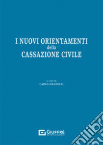 I nuovi orientamenti della Cassazione civile libro di Granelli C. (cur.)