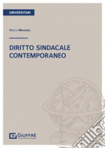 Diritto sindacale contemporaneo libro di Marazza Marco