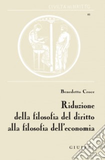 Riduzione della filosofia del diritto alla filosofia dell'economia libro di Croce Benedetto; Nitsch C. (cur.)