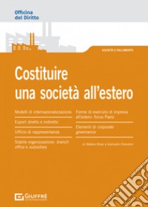 Costituire una società all'estero libro di Rossi Stefano; Cherubini Giancarlo