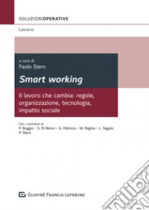 Smart working. Il lavoro che cambia: regole, organizzazione, tecnologia, impatto sociale libro di Stern P. (cur.)