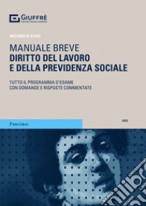 Diritto del lavoro e della previdenza sociale. Manuale breve. Tutto il programma d'esame con domande e risposte commentate libro di Di Stasi Antonio