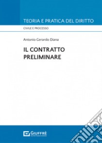 Il contratto preliminare libro di Diana Antonio Gerardo