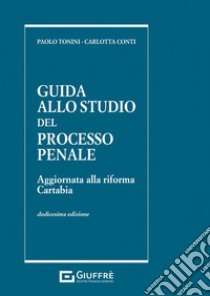 Guida allo studio del processo penale libro di Tonini Paolo; Conti Carlotta