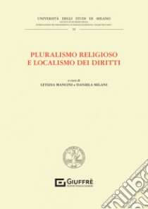 Pluralismo religioso e localismo dei diritti libro di Mancini L. (cur.); Milani D. (cur.)